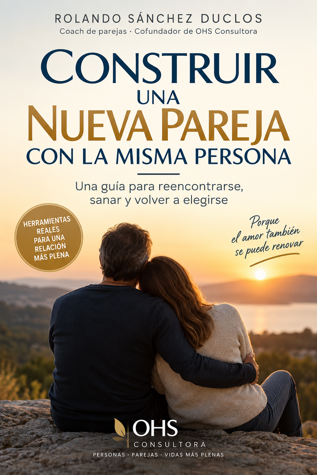 Portada de Construir una Nueva Pareja con la Misma Persona, de Rolando Sánchez Duclos